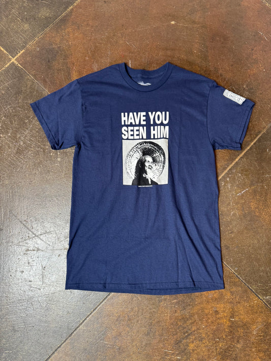 Have You Seen Him Navy Tee